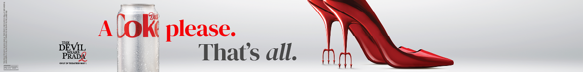 ©2026 The Coca-Cola Company. "Diet Coke" is a registered trademark of The Coca-Cola Company. ©2026 20th Century Studios. PG-13. The Devil Wears Prada 2. Only in theaters May 1. A Diet Coke please. That's All.