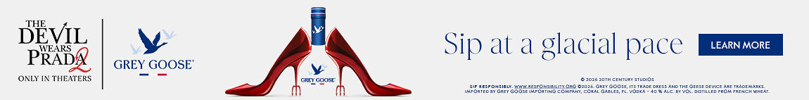 The Devil Wears Prada 2, Only in Theaters. ©2026 20th Century Studios. Grey Goose. Sip at a glacial pace. Sip responsibly. www.responsibility.org ©2026 Grey Goose, Its trade dress and the Geese device are trademarks imported by Grey Goose Importing Company, Coral Gables, FL. Vodka 40% alcohol by volume. Distilled from French Wheat. Learn More.
